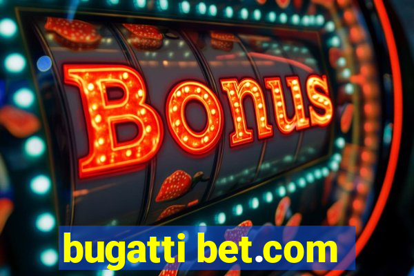 bugatti bet.com